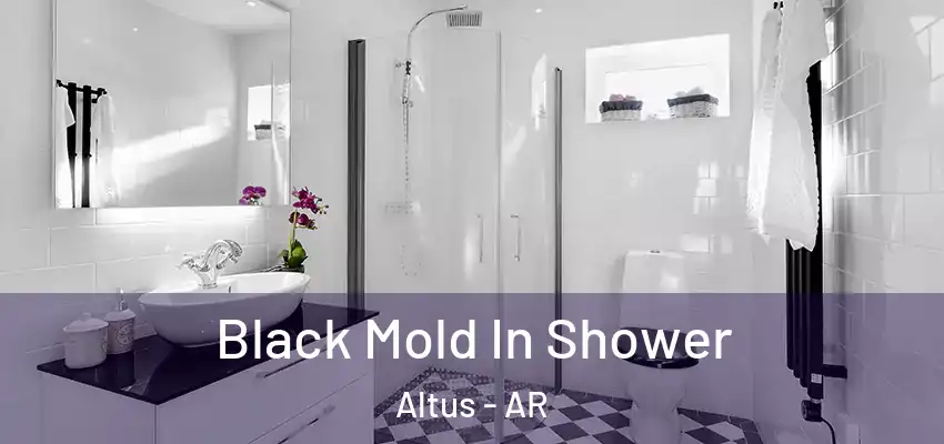 Black Mold In Shower Altus - AR