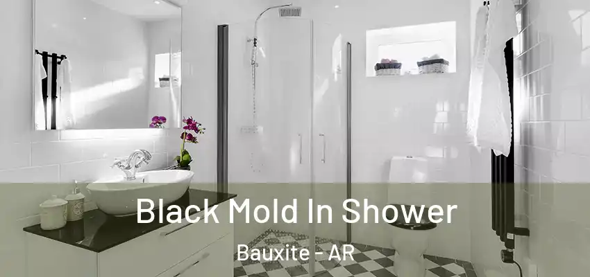  Black Mold In Shower Bauxite - AR