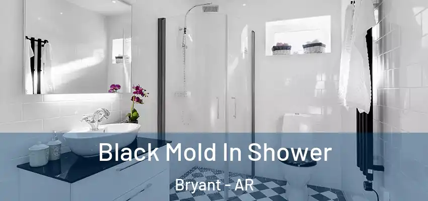  Black Mold In Shower Bryant - AR