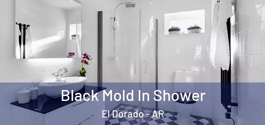  Black Mold In Shower El Dorado - AR