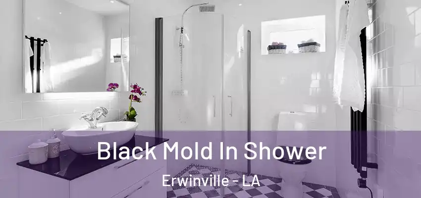  Black Mold In Shower Erwinville - LA