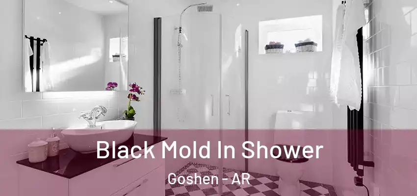  Black Mold In Shower Goshen - AR