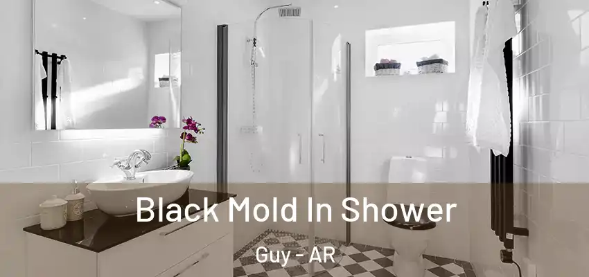  Black Mold In Shower Guy - AR