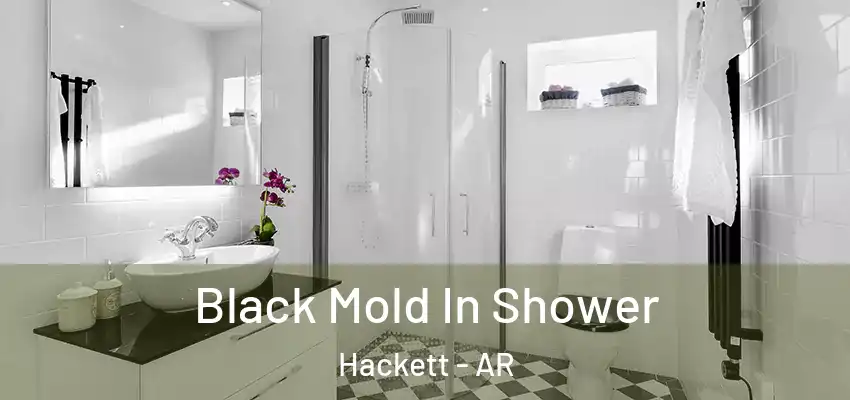  Black Mold In Shower Hackett - AR