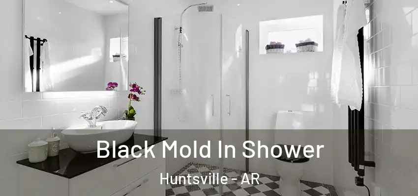  Black Mold In Shower Huntsville - AR