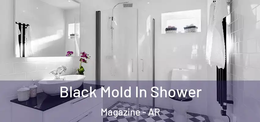  Black Mold In Shower Magazine - AR