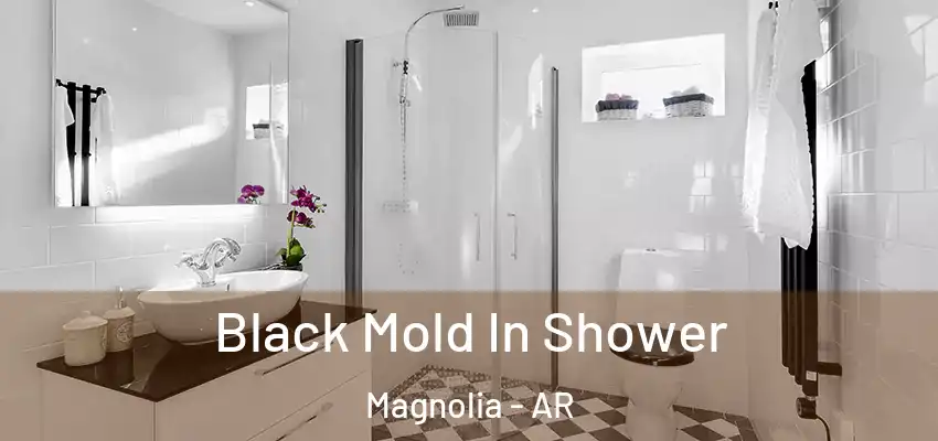  Black Mold In Shower Magnolia - AR