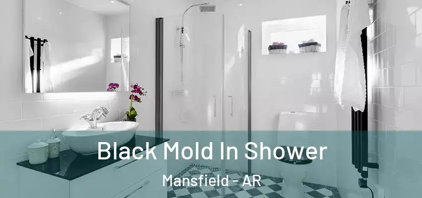  Black Mold In Shower Mansfield - AR
