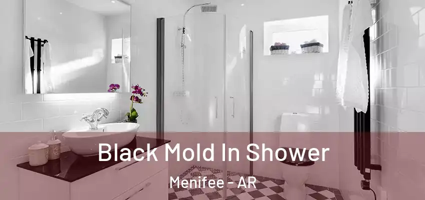  Black Mold In Shower Menifee - AR