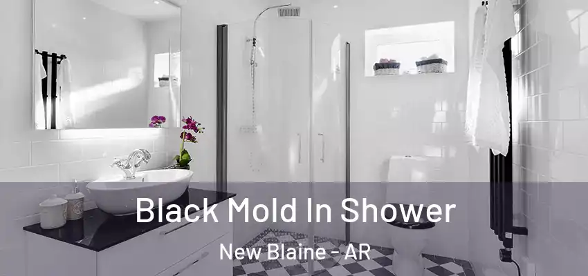  Black Mold In Shower New Blaine - AR
