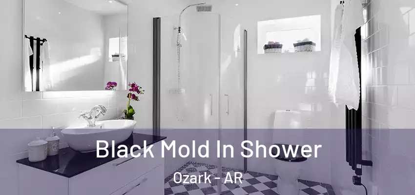  Black Mold In Shower Ozark - AR