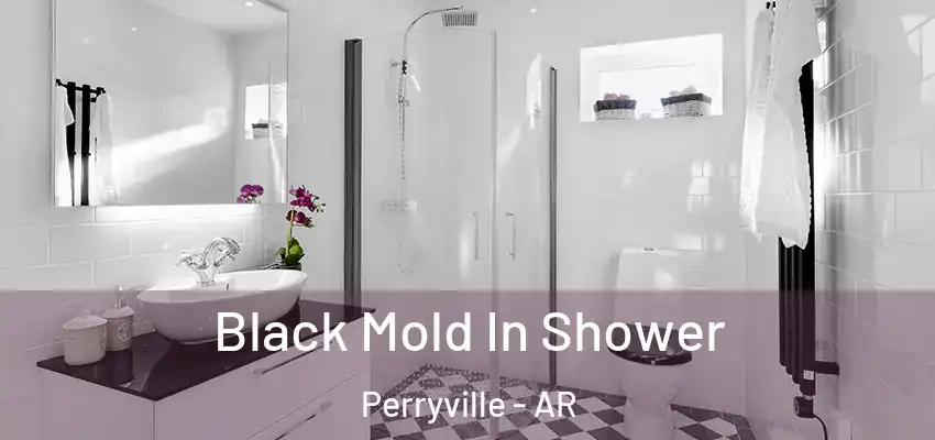 Black Mold In Shower Perryville - AR