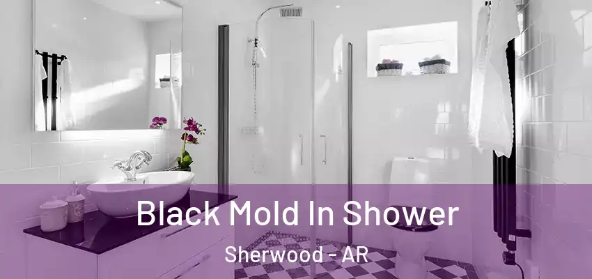 Black Mold In Shower Sherwood - AR