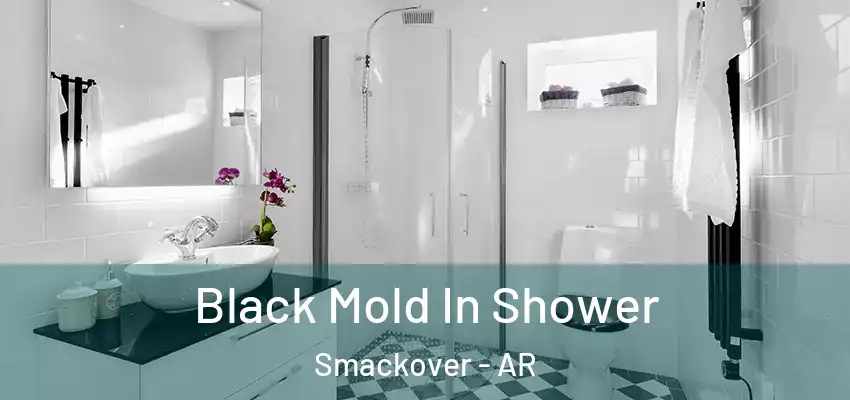  Black Mold In Shower Smackover - AR