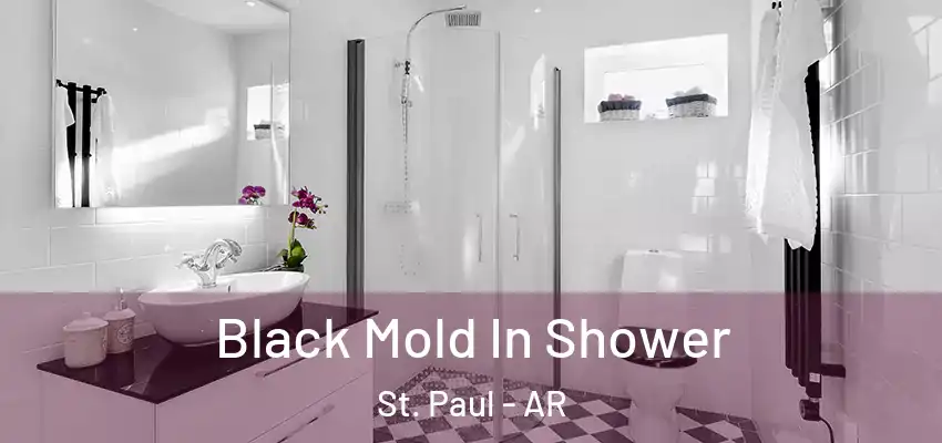  Black Mold In Shower St. Paul - AR