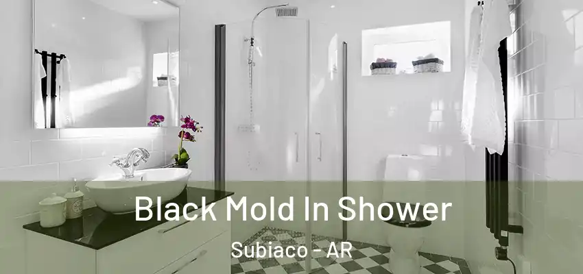  Black Mold In Shower Subiaco - AR