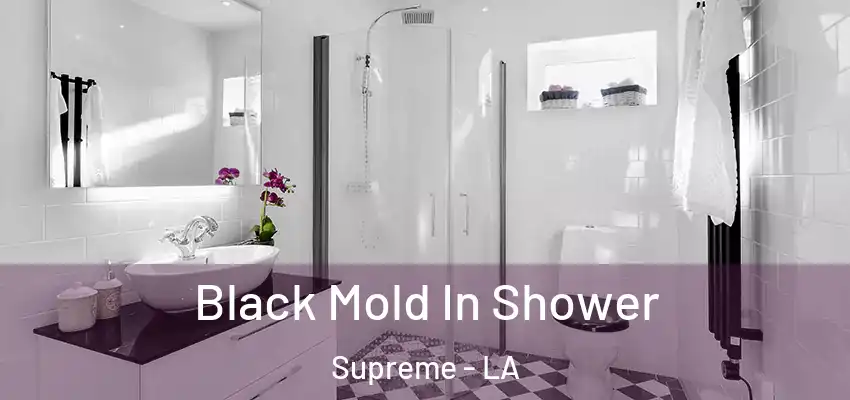  Black Mold In Shower Supreme - LA