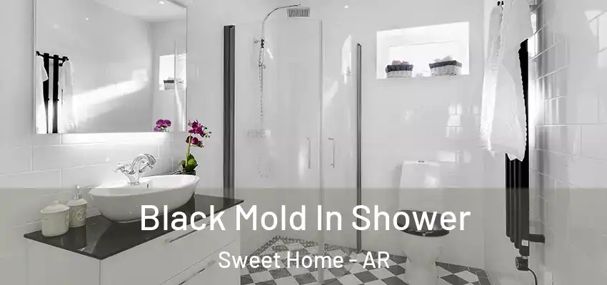  Black Mold In Shower Sweet Home - AR