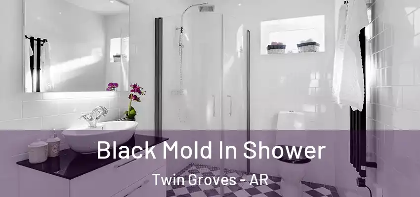  Black Mold In Shower Twin Groves - AR