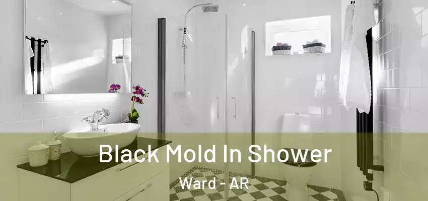  Black Mold In Shower Ward - AR