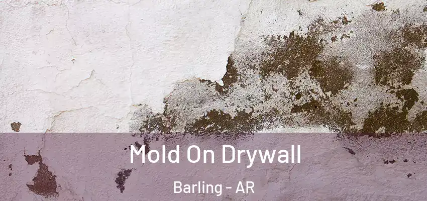 Mold On Drywall Barling - AR