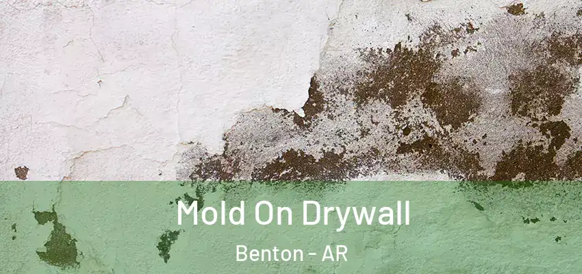 Mold On Drywall Benton - AR