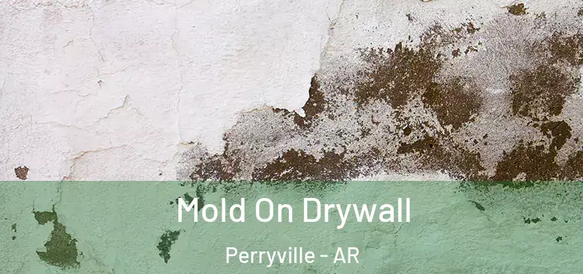  Mold On Drywall Perryville - AR