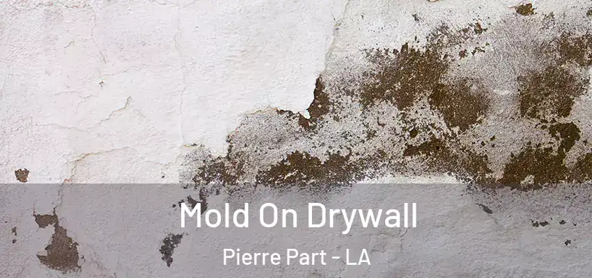  Mold On Drywall Pierre Part - LA
