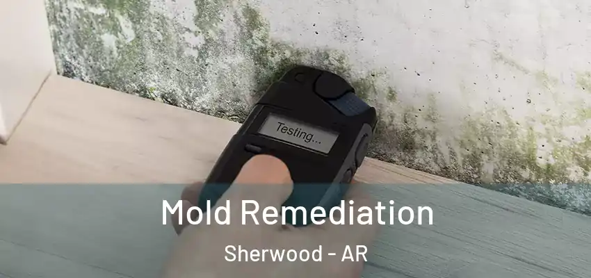  Mold Remediation Sherwood - AR