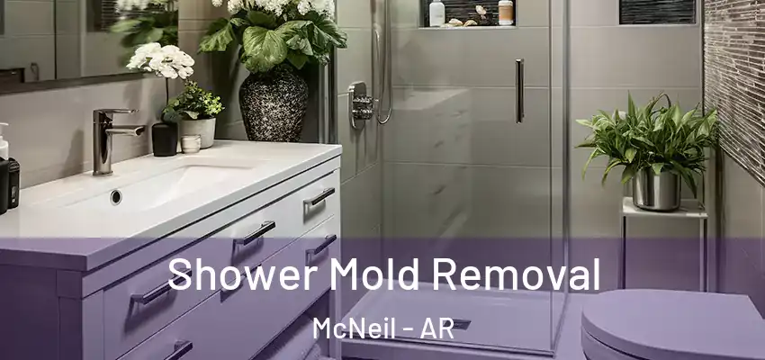 Shower Mold Removal McNeil - AR